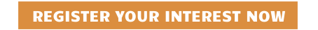 REGISTER YOUR INTEREST NOW