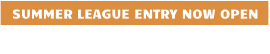 SUMMER LEAGUE ENTRY NOW OPEN