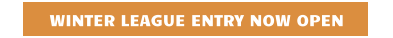 WINTER LEAGUE ENTRY NOW OPEN